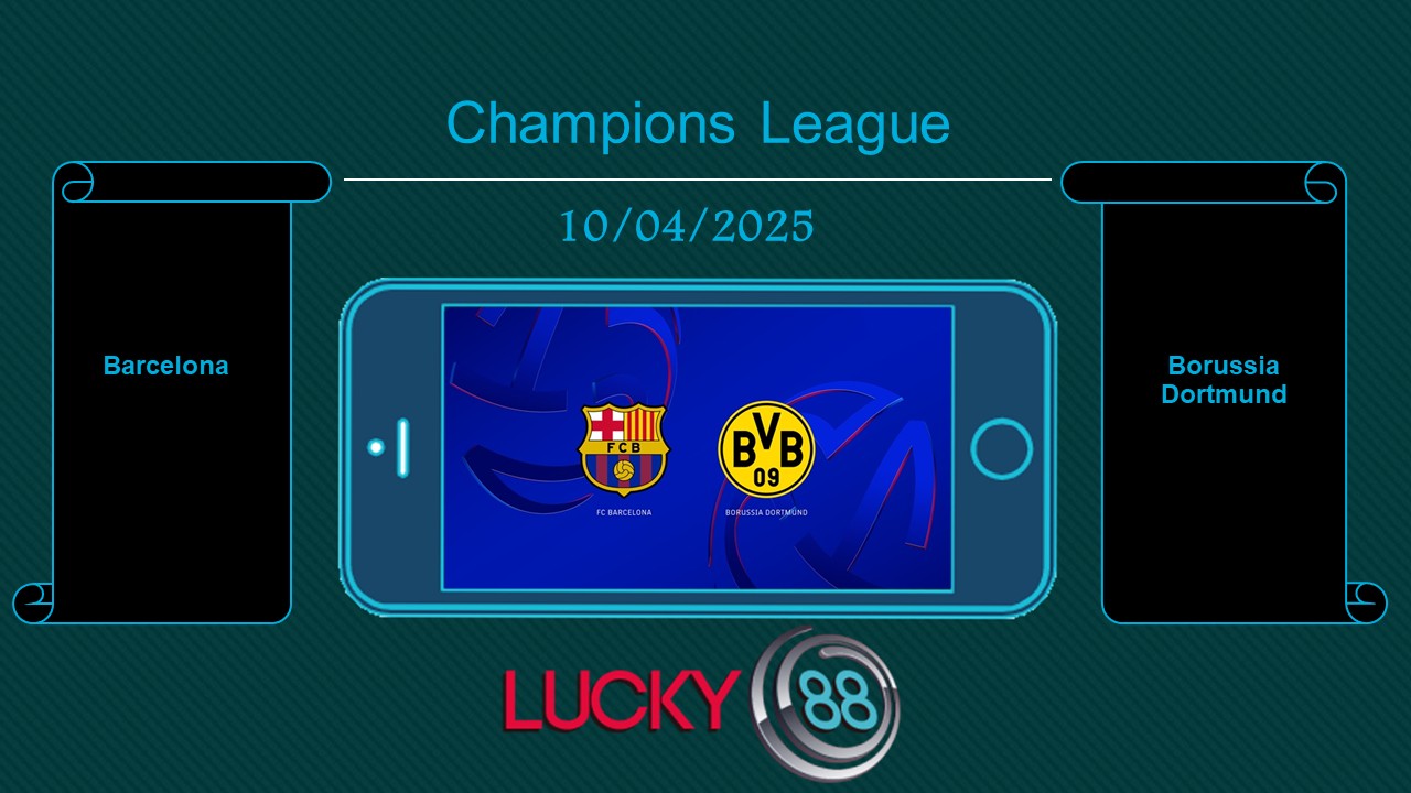 Barcelona vs Borussia Dortmund, Tip bóng đá miễn phí ngày 10/04/2025
