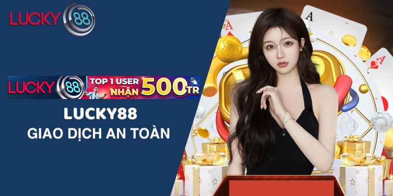 THÔNG BÁO GIAO DỊCH AN TOÀN TẠI LUCKY88.CO
