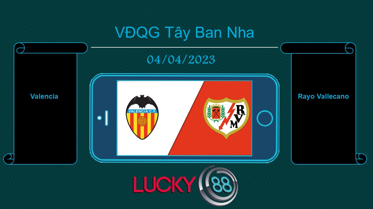 Valencia vs Rayo Vallecano , Tip bóng đá miễn phí ngày 04/04/2023