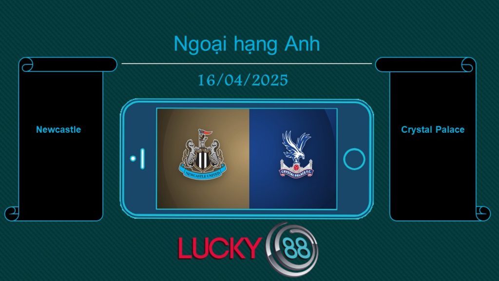 Newcastle vs Crystal Palace, Tip bóng đá miễn phí ngày 17/04/2025