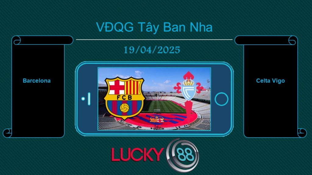 Barcelona vs Celta Vigo, Tip bóng đá miễn phí ngày 19/04/2025