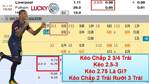 Kèo chấp 2 3/4 trái là gì ? Kinh nghiệm cá cược, cá độ kèo chấp 2 trái rưỡi 3 trái