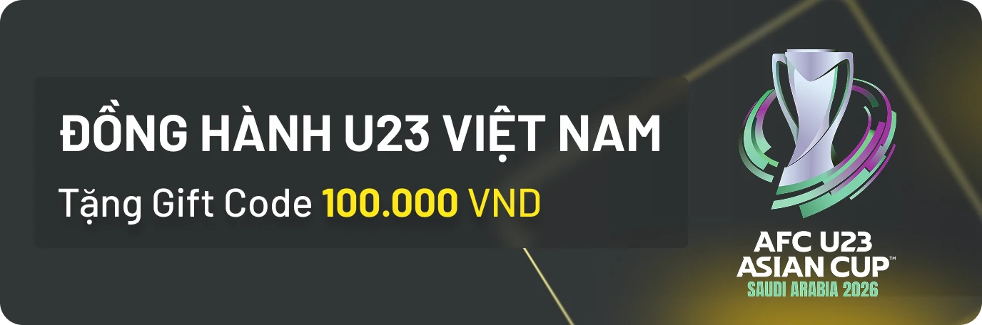 Tặng Gift Code 100,000 VND khi U23 Việt Nam giành vé vào Bán Kết (16/01/2026)