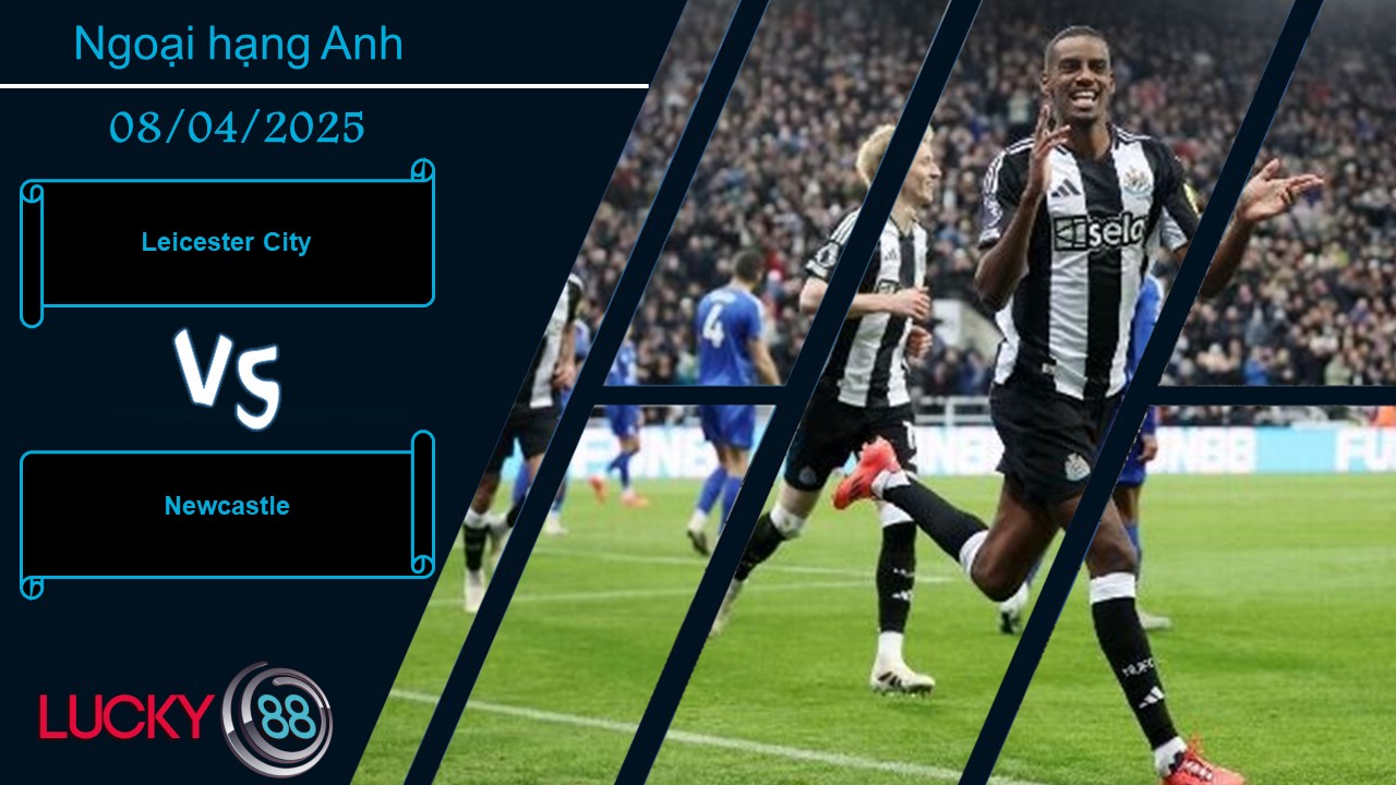 Leicester City vs Newcastle, Nhận định bóng đá 08/04/2025, Xác định tinh thần