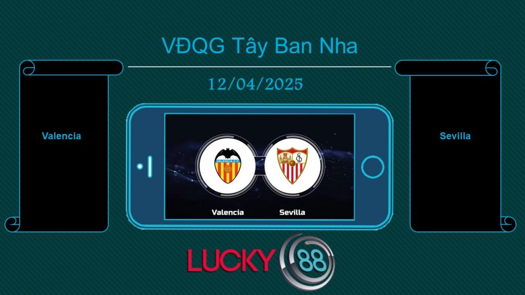 Valencia vs Sevilla, Tip bóng đá miễn phí ngày 12/04/2025
