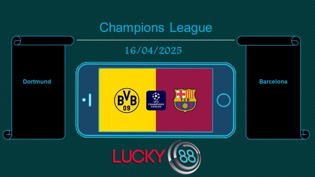 Dortmund vs Barcelona, Tip bóng đá miễn phí ngày 16/04/2025